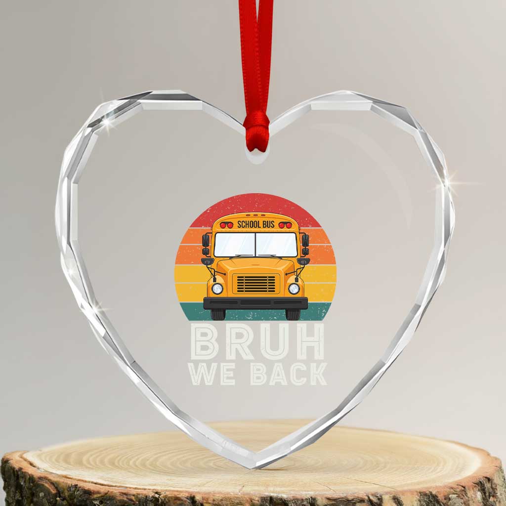 Bruh We Back Heart Crystal Glass Ornament Funny School Bus Driver Life Back to School Teacher Kids