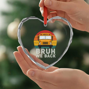 Bruh We Back Heart Crystal Glass Ornament Funny School Bus Driver Life Back to School Teacher Kids