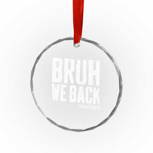 Bruh We Back Teacher Crystal Glass Ornament Happy First Day Of School TS10 Print Your Wear