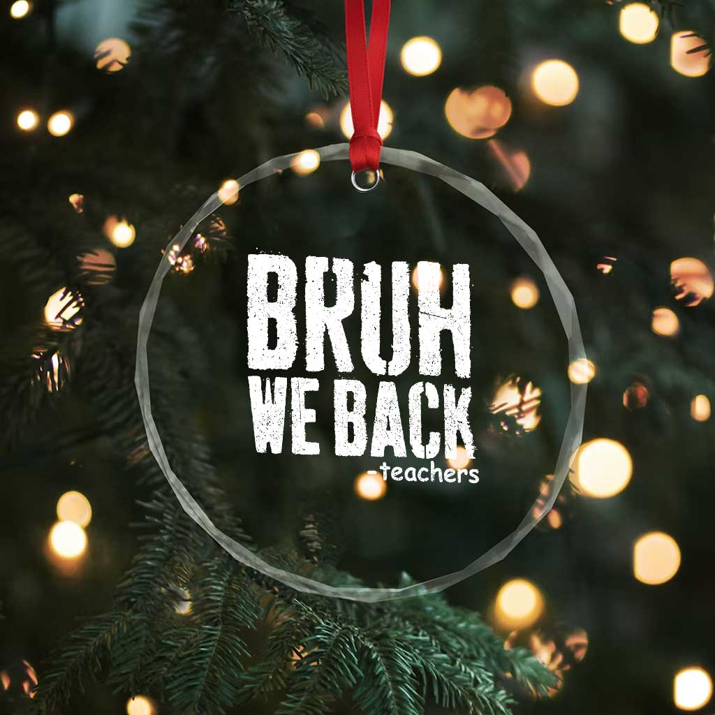Bruh We Back Teacher Crystal Glass Ornament Happy First Day Of School TS10 Print Your Wear