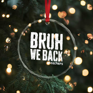 Bruh We Back Teacher Crystal Glass Ornament Happy First Day Of School TS10 Print Your Wear