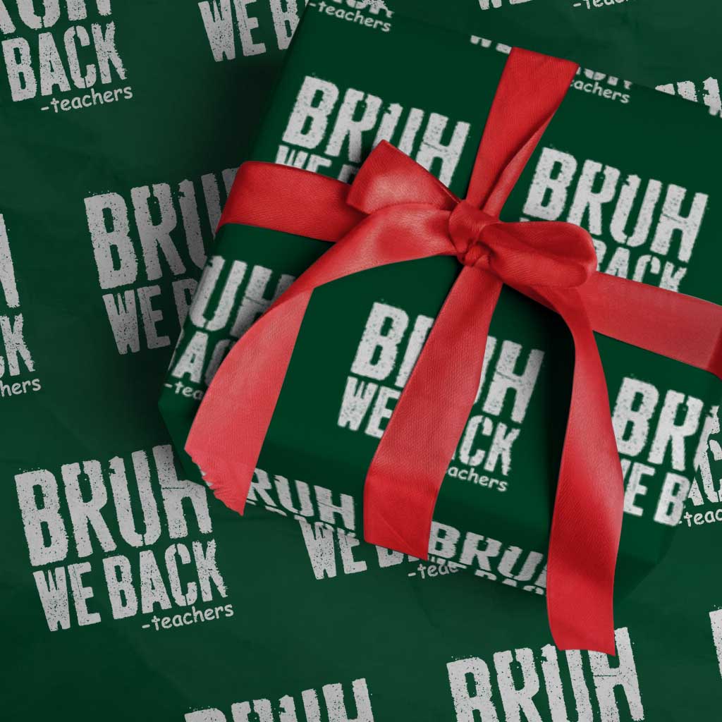 Bruh We Back Teacher Wrapping Paper Roll Happy First Day Of School TS10 Green Print Your Wear