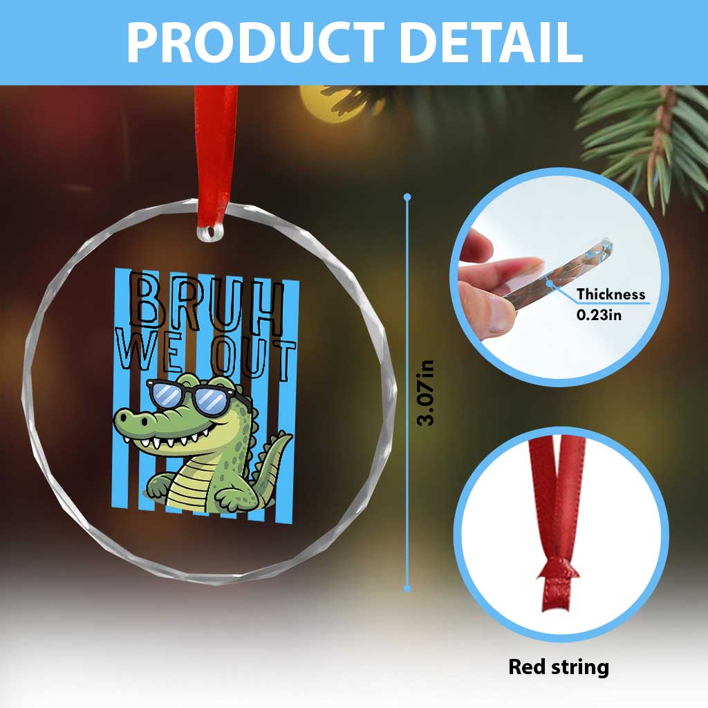 Bruh We Out Alligator Crystal Glass Ornament Last Day of School Teacher TS14 Print Your Wear
