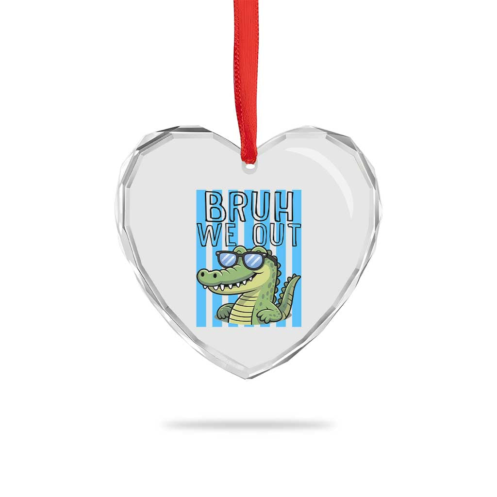 Bruh We Out Alligator Heart Crystal Glass Ornament Last Day of School Teacher TS14 Print Your Wear