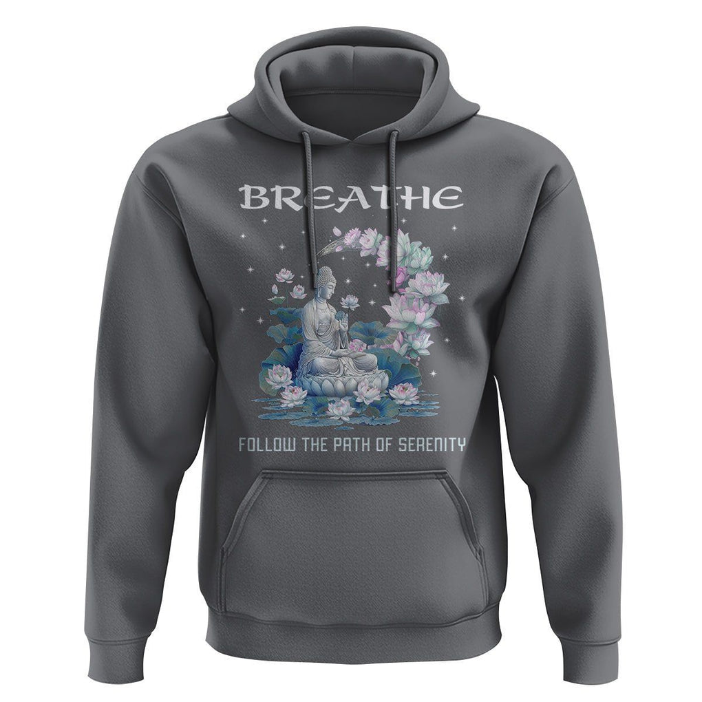 Buddhism Hoodie Breathe Follow The Path Of Serenity TS09 Charcoal Printyourwear