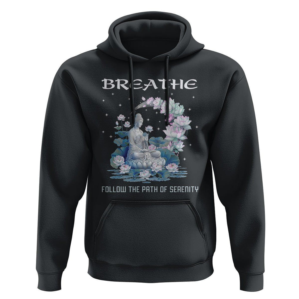 Buddhism Hoodie Breathe Follow The Path Of Serenity TS09 Black Printyourwear