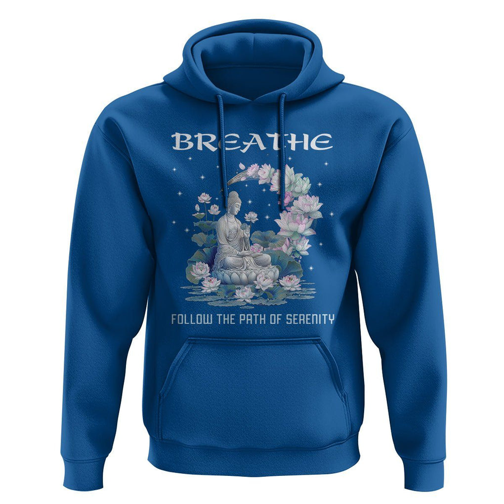 Buddhism Hoodie Breathe Follow The Path Of Serenity TS09 Royal Blue Printyourwear