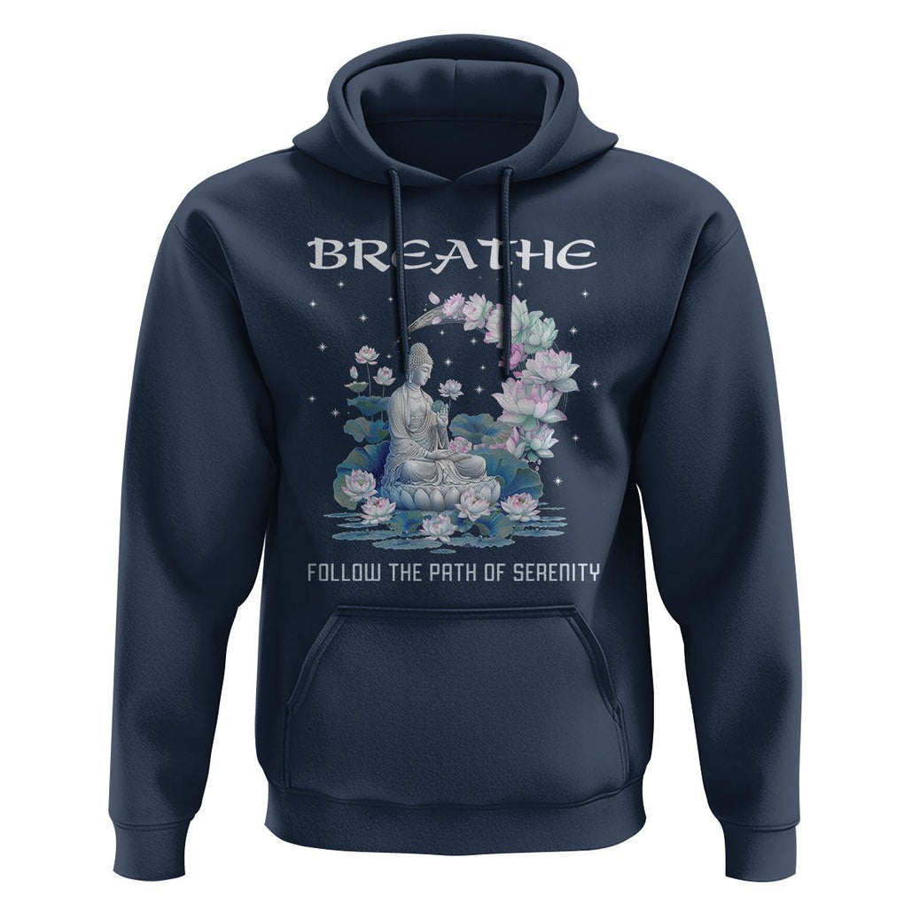 Buddhism Hoodie Breathe Follow The Path Of Serenity TS09 Navy Printyourwear