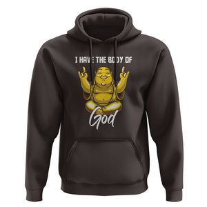 Buddhism Hoodie I Have The Body Of A God Buddha TS09 Dark Chocolate Printyourwear