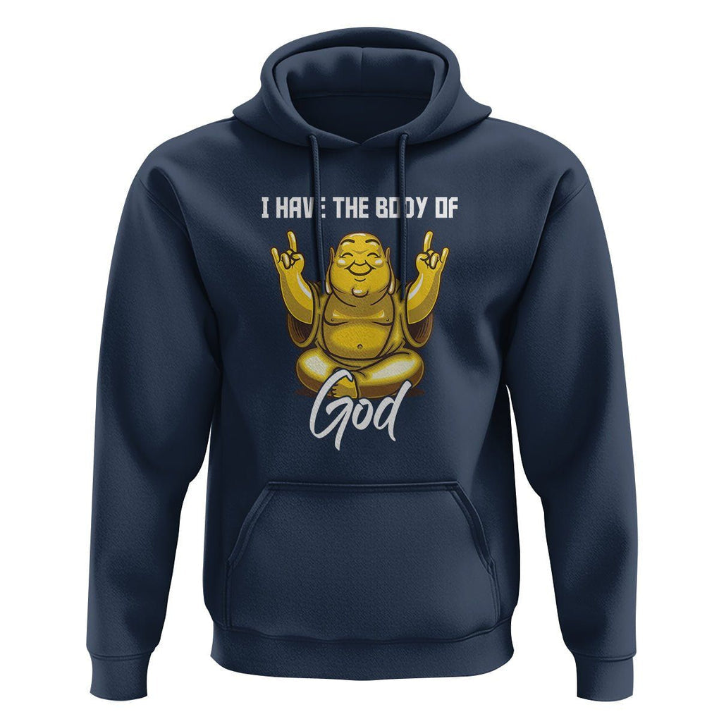 Buddhism Hoodie I Have The Body Of A God Buddha TS09 Navy Printyourwear