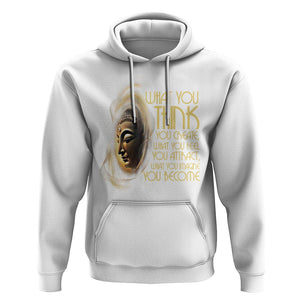 Buddhism Hoodie Law Of Attraction Spiritual Buddha What You Think You Create What You Feel You Attract What You Image You Become TS09 White Printyourwear