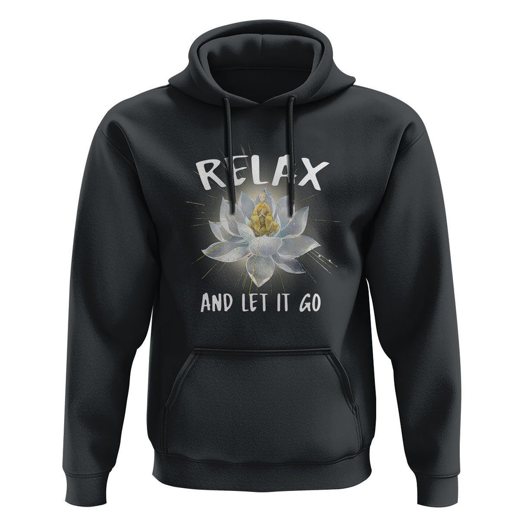 Buddhism Hoodie Relax Let it Go Monk Zen Lotus TS09 Black Printyourwear