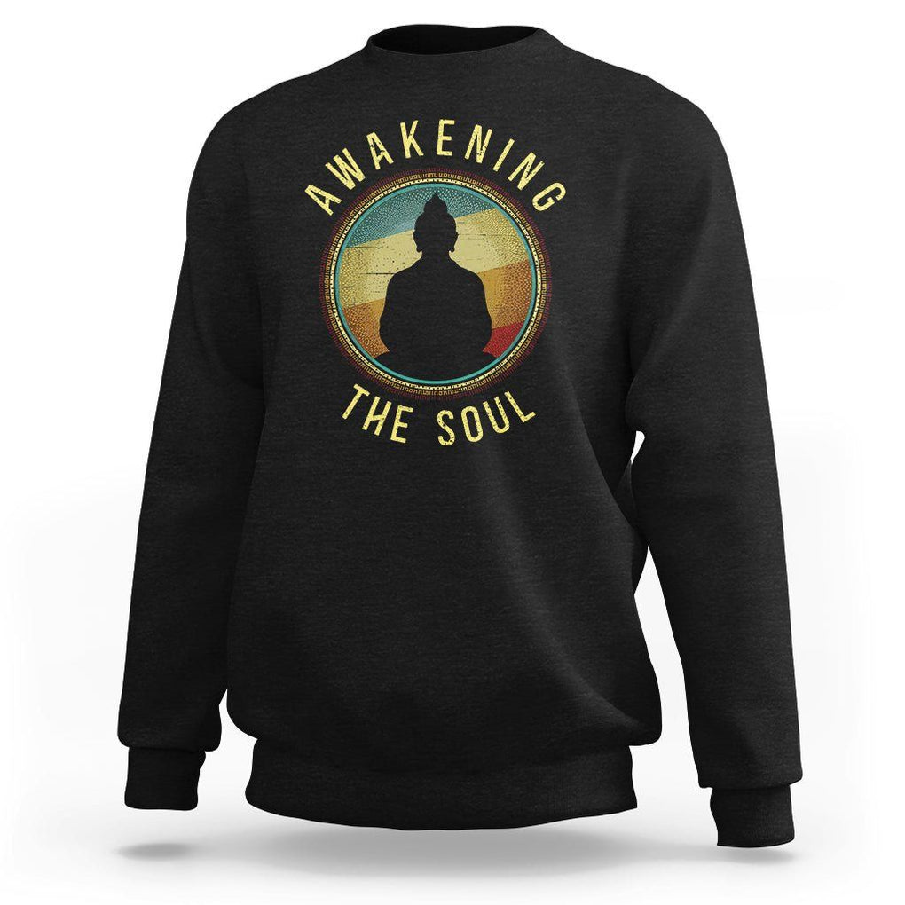 Buddhism Sweatshirt Awakening The Soul Buddha Zen Yoga TS09 Black Printyourwear