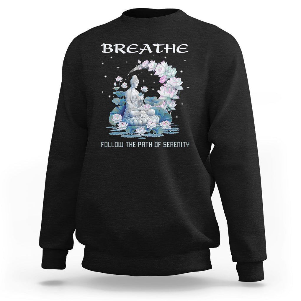 Buddhism Sweatshirt Breathe Follow The Path Of Serenity TS09 Black Printyourwear