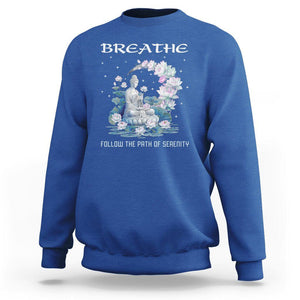 Buddhism Sweatshirt Breathe Follow The Path Of Serenity TS09 Royal Blue Printyourwear