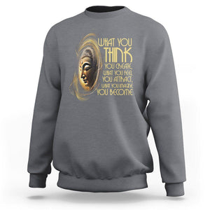 Buddhism Sweatshirt Law Of Attraction Spiritual Buddha What You Think You Create What You Feel You Attract What You Image You Become TS09 Charcoal Printyourwear