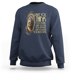 Buddhism Sweatshirt Law Of Attraction Spiritual Buddha What You Think You Create What You Feel You Attract What You Image You Become TS09 Navy Printyourwear
