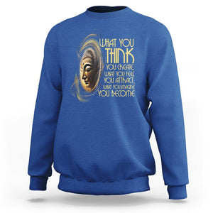 Buddhism Sweatshirt Law Of Attraction Spiritual Buddha What You Think You Create What You Feel You Attract What You Image You Become TS09 Royal Blue Printyourwear