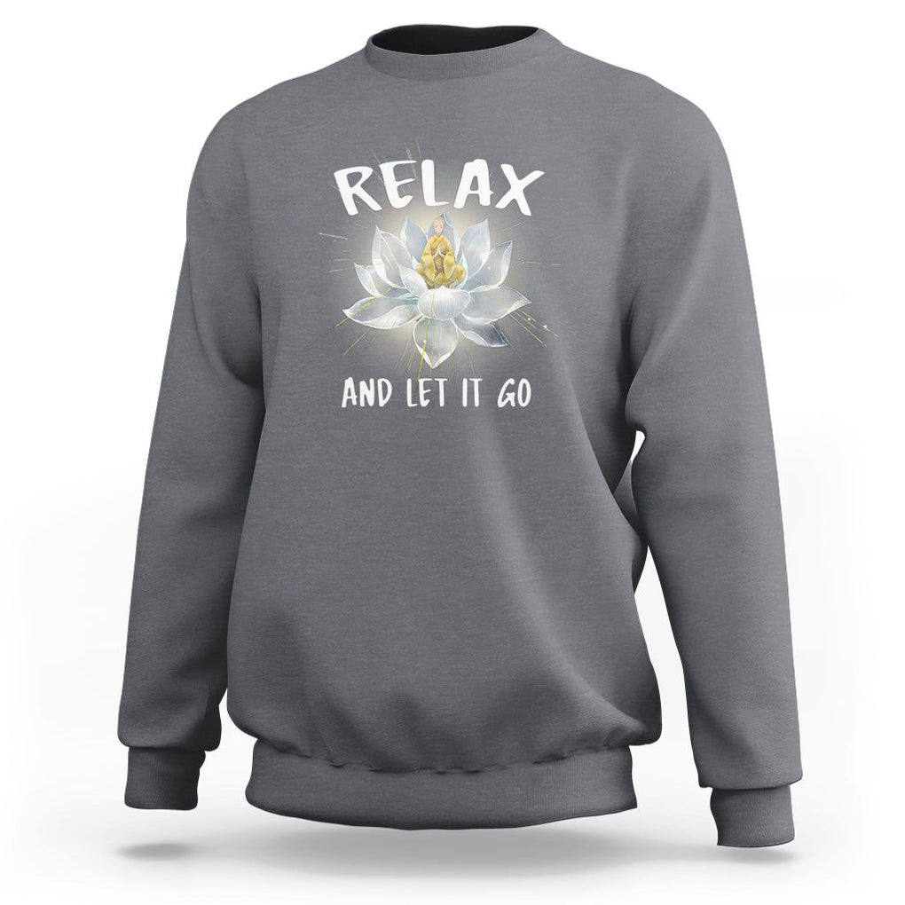 Buddhism Sweatshirt Relax Let it Go Monk Zen Lotus TS09 Charcoal Printyourwear