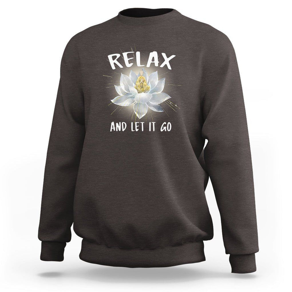 Buddhism Sweatshirt Relax Let it Go Monk Zen Lotus TS09 Dark Chocolate Printyourwear