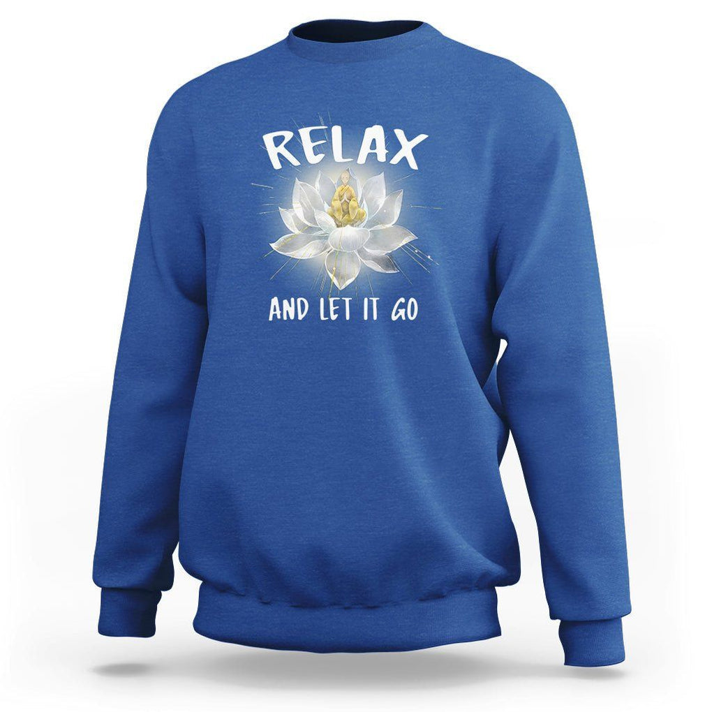 Buddhism Sweatshirt Relax Let it Go Monk Zen Lotus TS09 Royal Blue Printyourwear