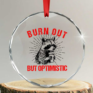 Burnt Out But Optimistic Crystal Glass Ornament Funny Raccoon Meme TS14 Transparent Glass 3'' Circle Print Your Wear