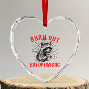 Burnt Out But Optimistic Heart Crystal Glass Ornament Funny Raccoon Meme TS14 Transparent Glass 3'' Heart Print Your Wear