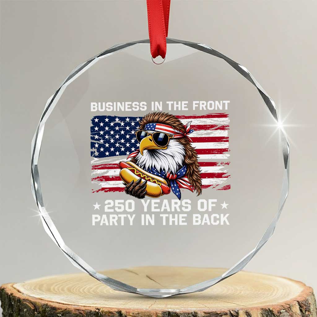 Business In The Front Party In The Back 250th Anniversary USA Crystal Glass Ornament Patriotic Eagle Mullet TS11 Transparent Glass 3'' Circle Print Your Wear