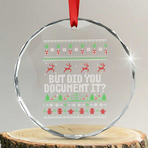 But Did You Document It Ugly Christmas Crystal Glass Ornament Funny Office Party Sarcastic Winter HR TS10 Transparent Glass 3'' Circle Print Your Wear
