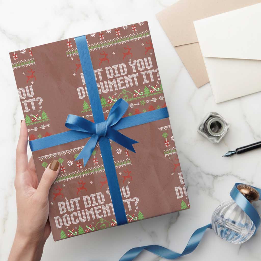 But Did You Document It Ugly Christmas Wrapping Paper Roll Funny Office Party Sarcastic Winter HR TS10 Mocha Print Your Wear