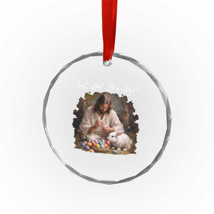 But Did You Dye Crystal Glass Ornament Funny Christian Easter Egg Dyeing TS14 Print Your Wear