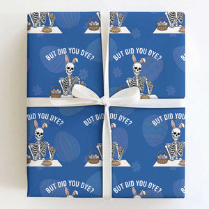 But Did You Dye Wrapping Paper Roll Funny Easter Skeleton Painting Eggs TS14 Royal Blue Print Your Wear