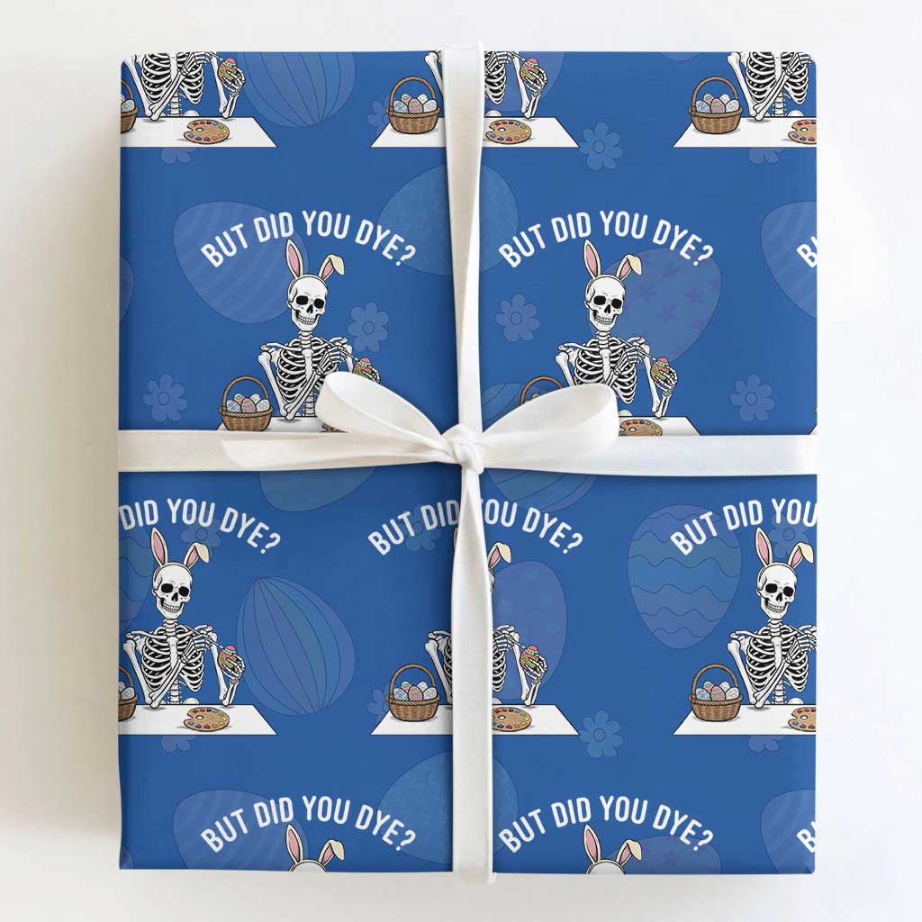 But Did You Dye Wrapping Paper Roll Funny Easter Skeleton Painting Eggs TS14 Royal Blue Print Your Wear