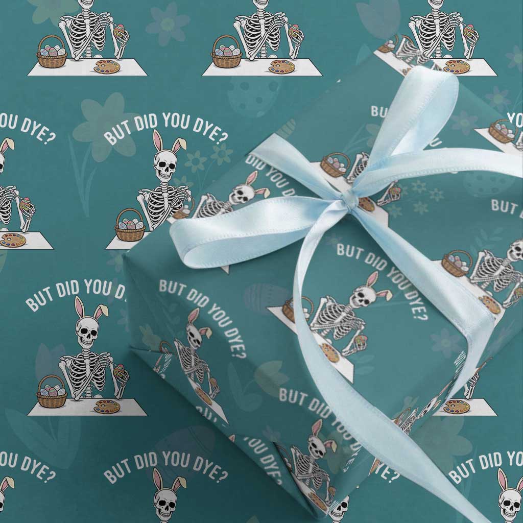 But Did You Dye Wrapping Paper Roll Funny Easter Skeleton Painting Eggs TS14 Teal Print Your Wear