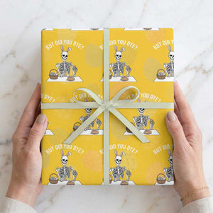 But Did You Dye Wrapping Paper Roll Funny Easter Skeleton Painting Eggs TS14 Yellow Print Your Wear