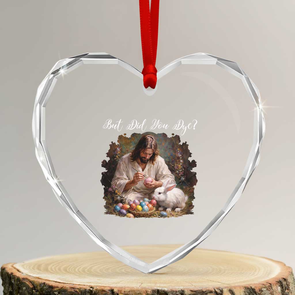 But Did You Dye Heart Crystal Glass Ornament Funny Christian Easter Egg Dyeing TS14 Transparent Glass 3'' Heart Print Your Wear