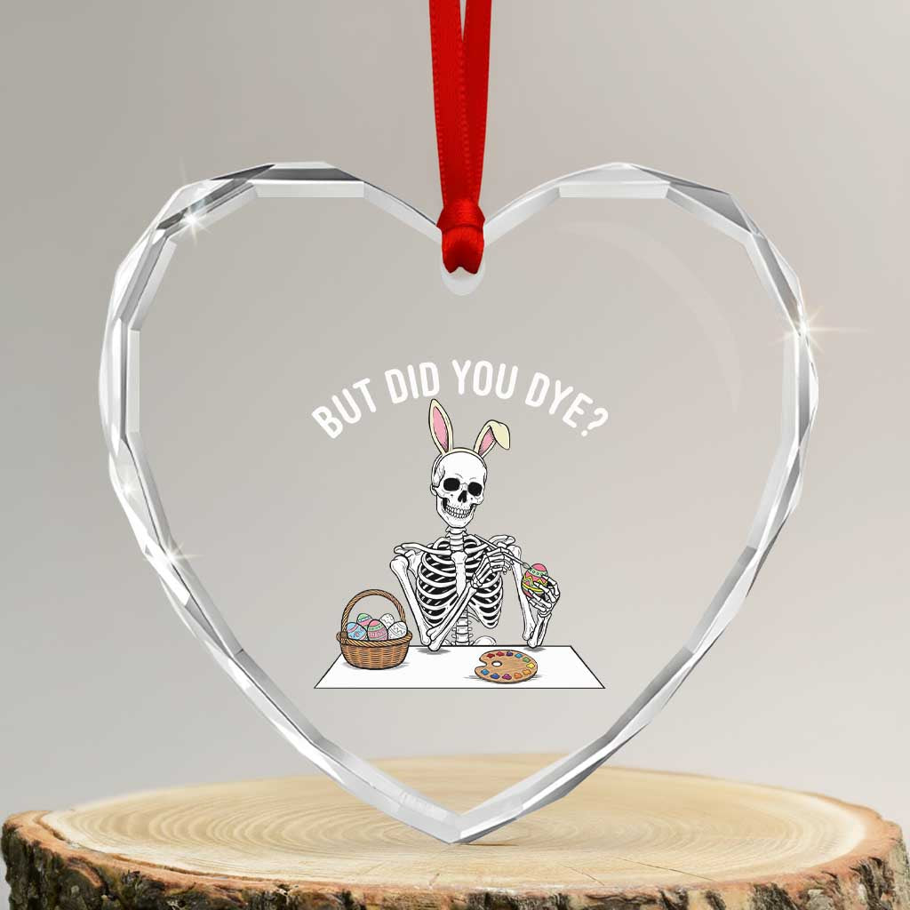 But Did You Dye Heart Crystal Glass Ornament Funny Easter Skeleton Painting Eggs TS14 Transparent Glass 3'' Heart Print Your Wear