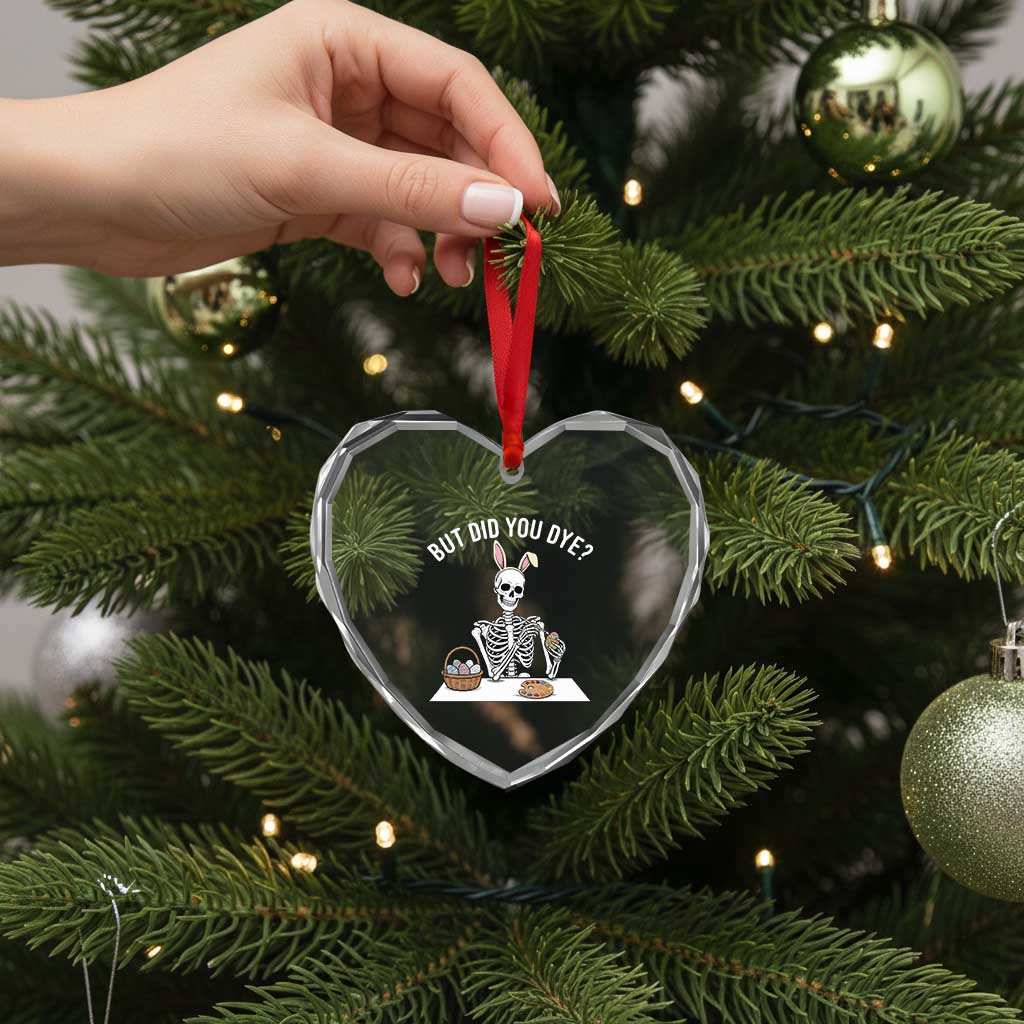 But Did You Dye Heart Crystal Glass Ornament Funny Easter Skeleton Painting Eggs TS14 Print Your Wear