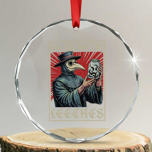 But Did You Try Leeches Plague Doctor Crystal Glass Ornament Funny Middle Age Medicines TS11 Transparent Glass 3'' Circle Print Your Wear