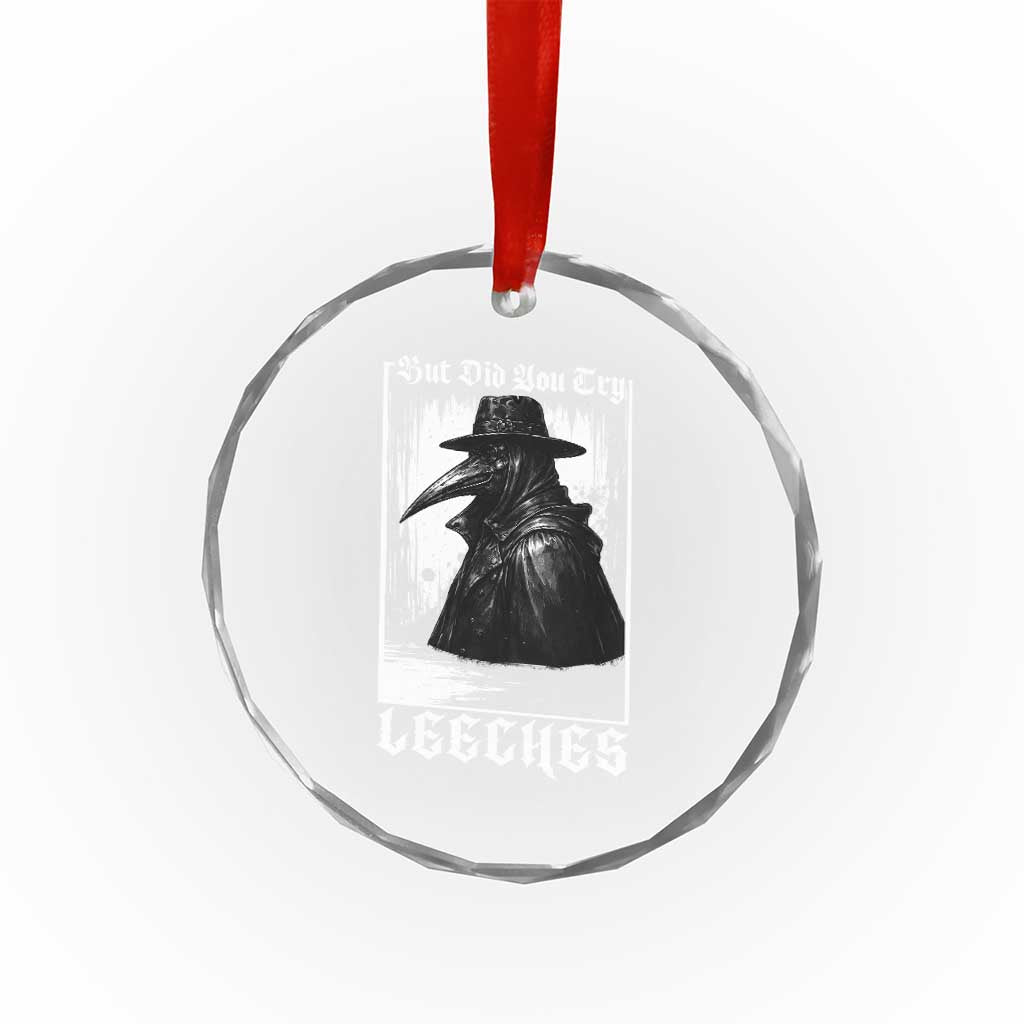 But Did You Try Leeches Plague Doctor Crystal Glass Ornament Funny Middle Age Black Death Gothic TS11 Print Your Wear
