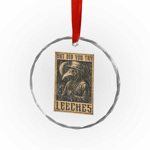 But Did You Try Leeches Plague Doctor Crystal Glass Ornament Middle Age Medicines Medieval History TS10 Print Your Wear