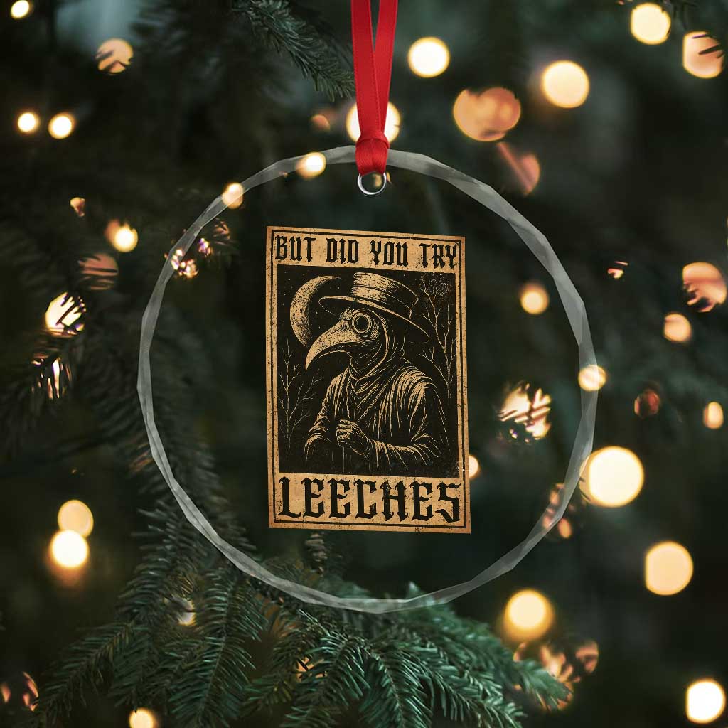 But Did You Try Leeches Plague Doctor Crystal Glass Ornament Middle Age Medicines Medieval History TS10 Print Your Wear