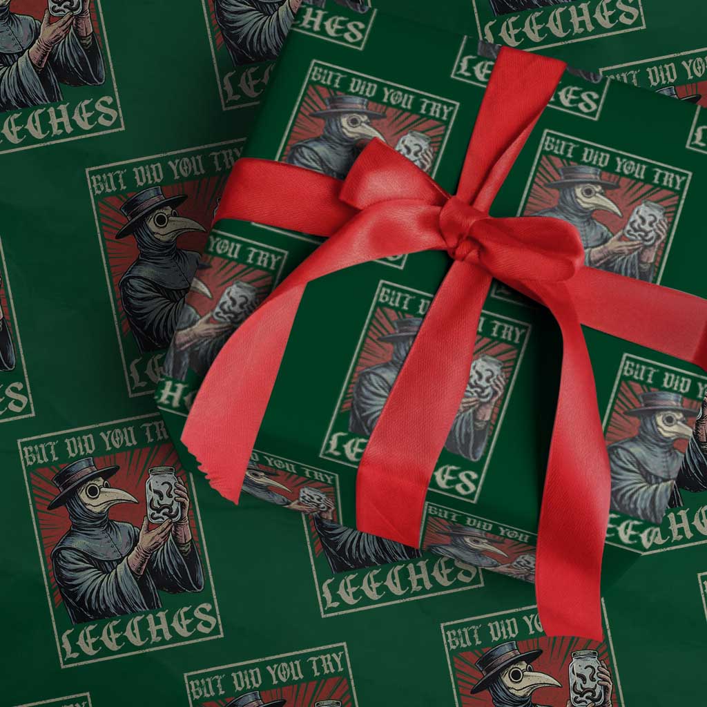But Did You Try Leeches Plague Doctor Wrapping Paper Roll Funny Middle Age Medicines TS11 Green Print Your Wear
