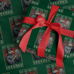 But Did You Try Leeches Plague Doctor Wrapping Paper Roll Funny Middle Age Medicines TS11 Green Print Your Wear