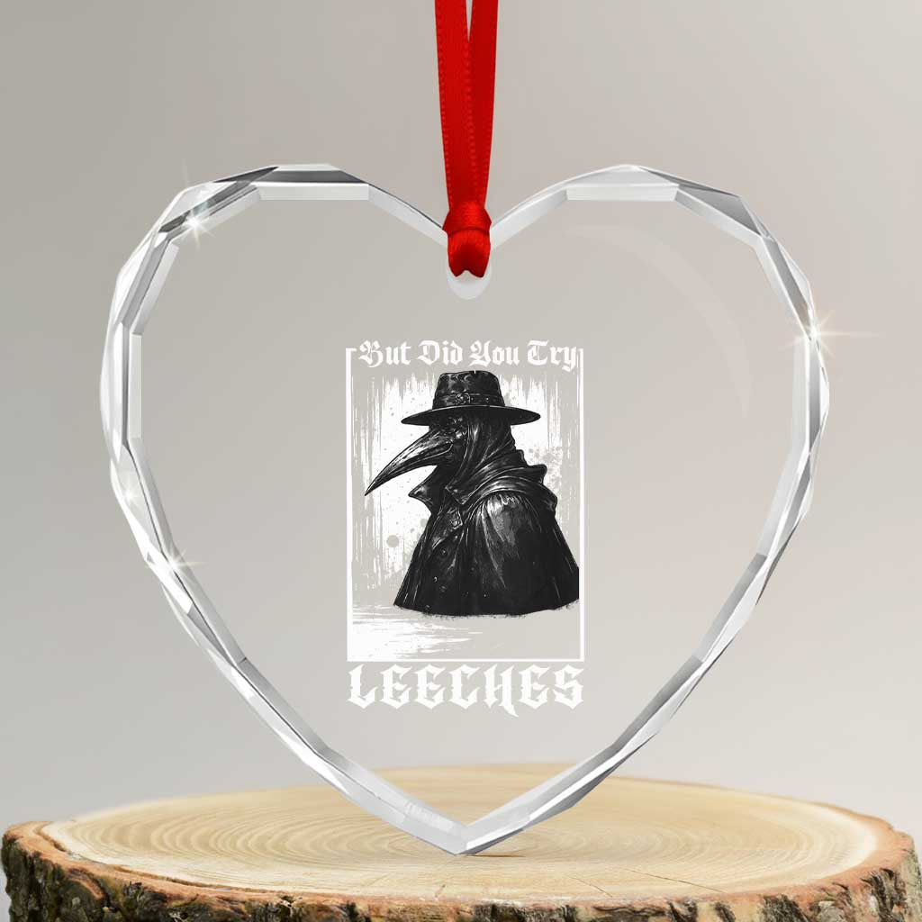 But Did You Try Leeches Plague Doctor Heart Crystal Glass Ornament Funny Middle Age Black Death Gothic TS11 Transparent Glass 3'' Heart Print Your Wear