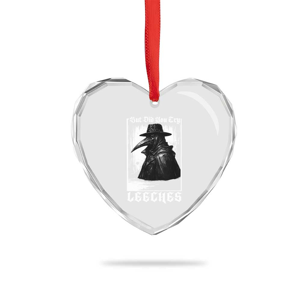 But Did You Try Leeches Plague Doctor Heart Crystal Glass Ornament Funny Middle Age Black Death Gothic TS11 Print Your Wear