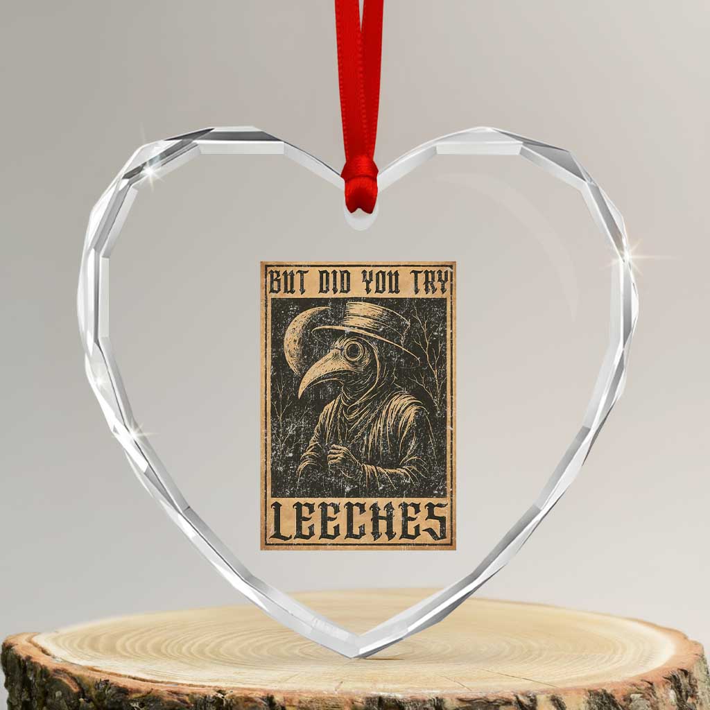 But Did You Try Leeches Plague Doctor Heart Crystal Glass Ornament Middle Age Medicines Medieval History TS10 Transparent Glass 3'' Heart Print Your Wear