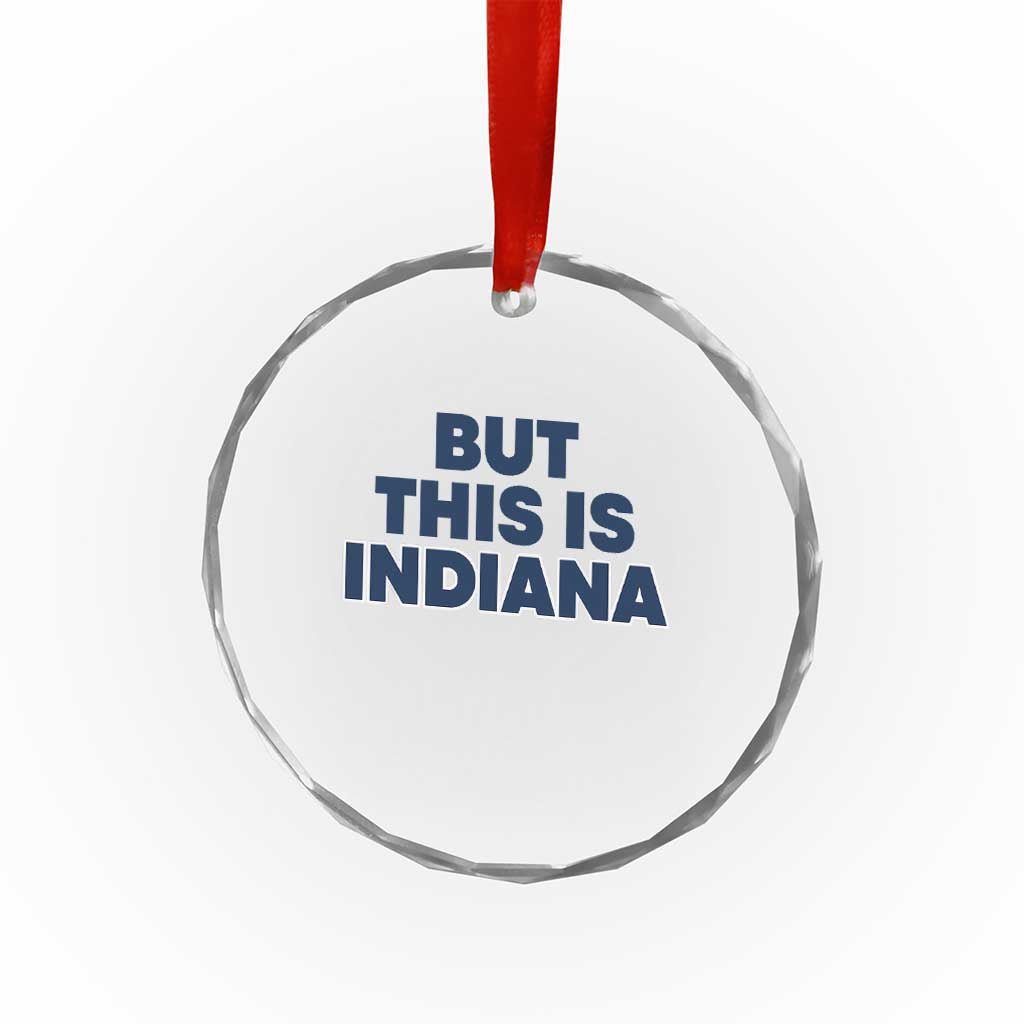 But This Is Indiana Crystal Glass Ornament Hoosier Basketball Fans Bold Blue and Gold TS02 Print Your Wear
