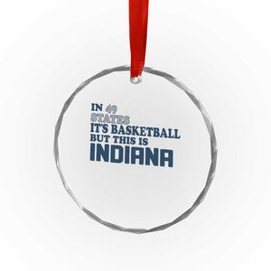 But This Is Indiana Crystal Glass Ornament In 49 States Its Basketball Hoosier Pride TS02 Print Your Wear
