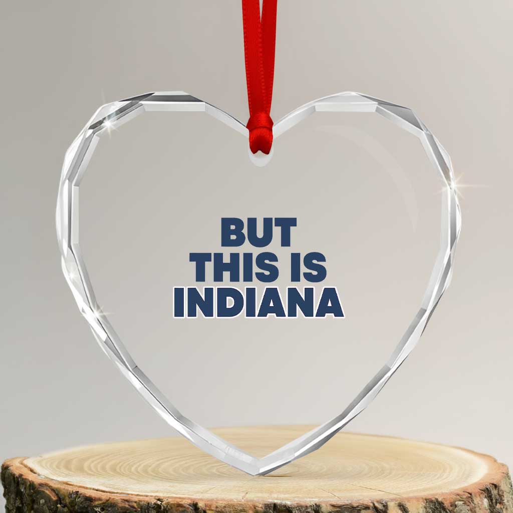 But This Is Indiana Heart Crystal Glass Ornament Hoosier Basketball Fans Bold Blue and Gold TS02 Transparent Glass 3'' Heart Print Your Wear